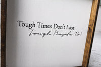 Tough Times Don't Last Tough People Do Wood Sign