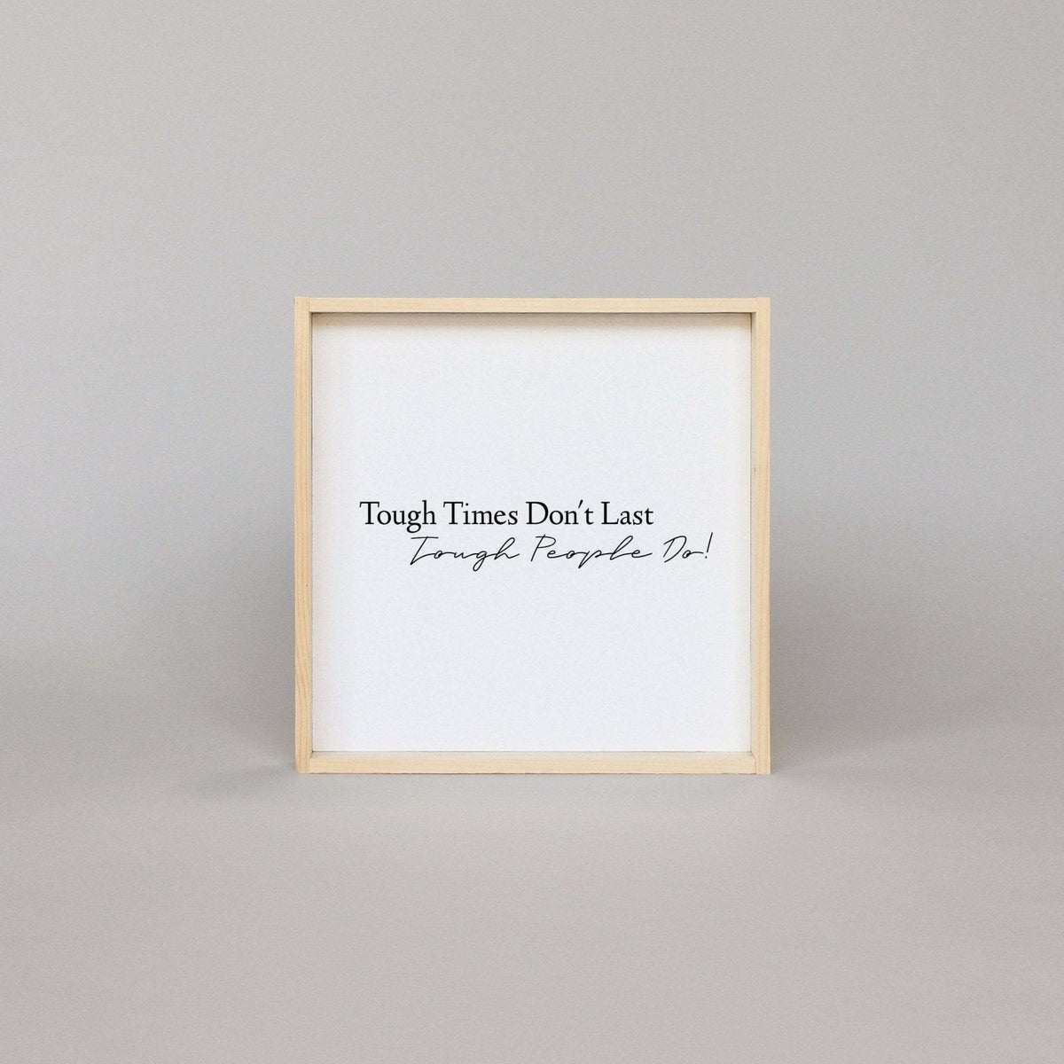 Tough Times Don't Last Tough People Do Wood Sign