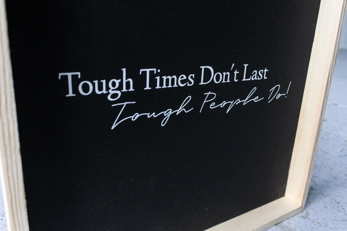 Tough Times Don't Last Tough People Do Wood Sign