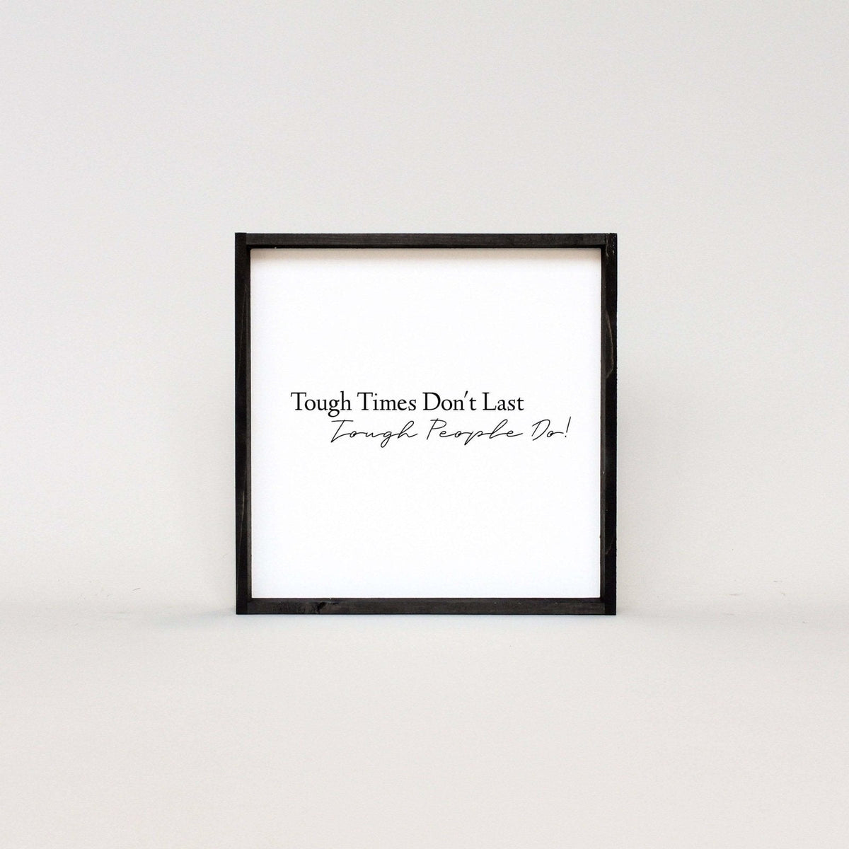 Tough Times Don't Last Tough People Do Wood Sign