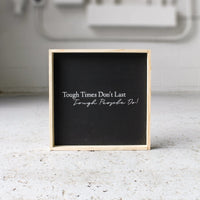 Tough Times Don't Last Tough People Do Wood Sign