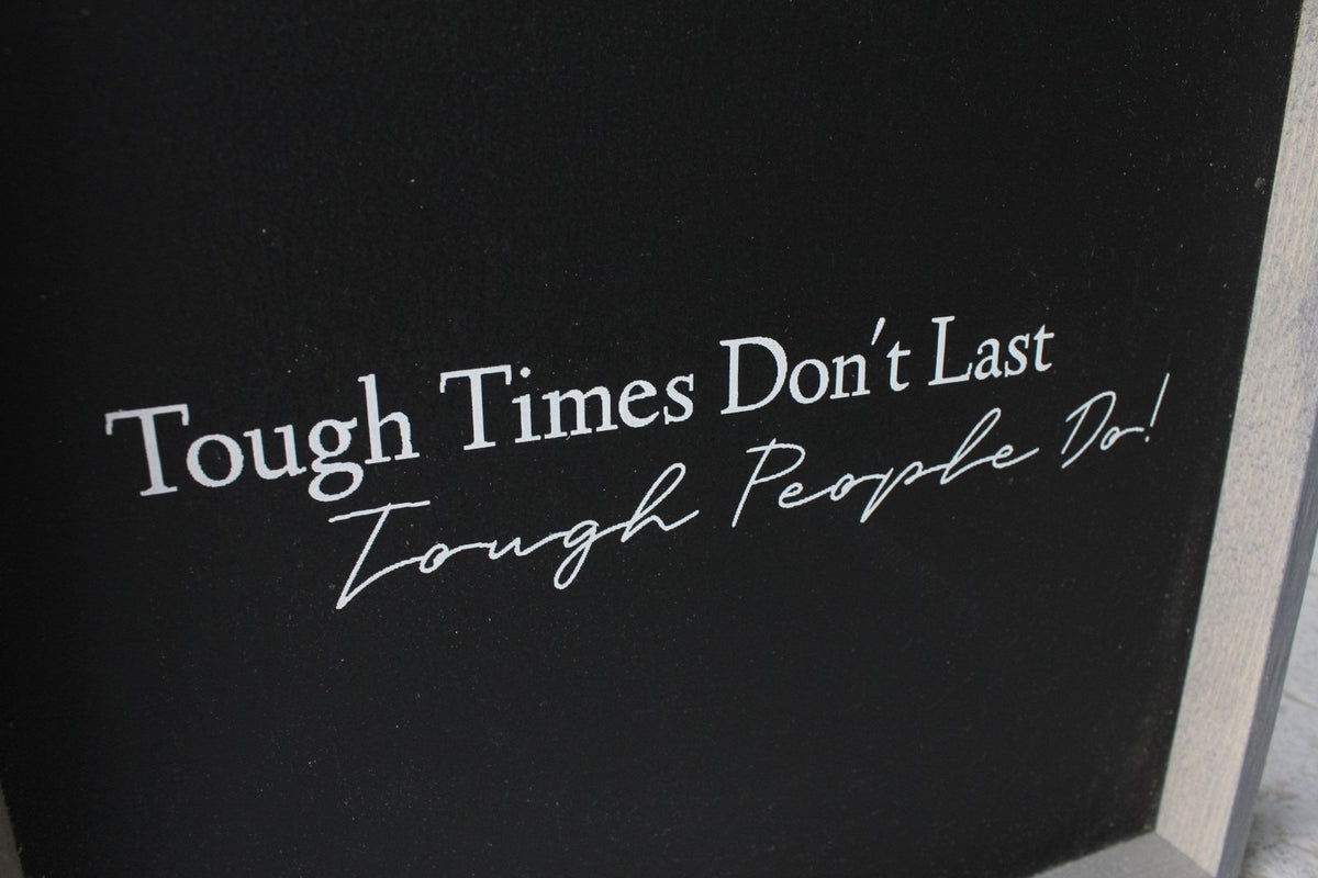 Tough Times Don't Last Tough People Do Wood Sign