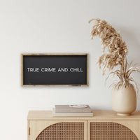 True Crime and Chill Wood Sign