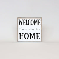 Welcome to Our Home Wood Sign