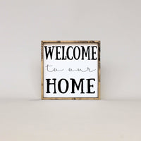 Welcome to Our Home Wood Sign