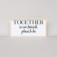 Together Is Our Favorite Place to Be Wood Sign