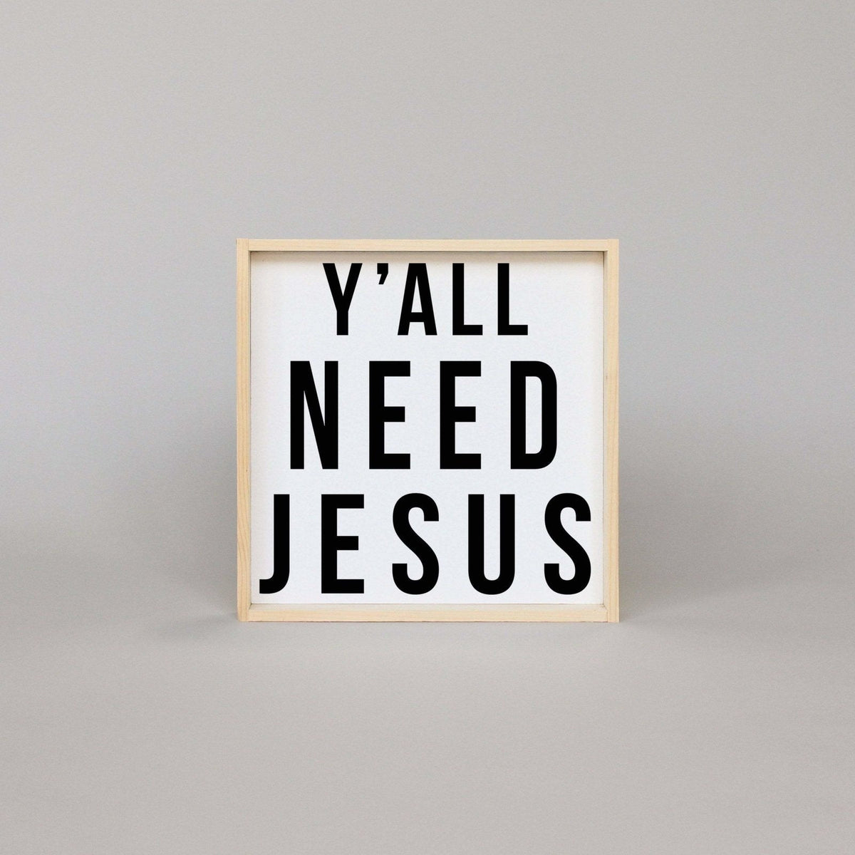 Y'all Need Jesus Wood Sign