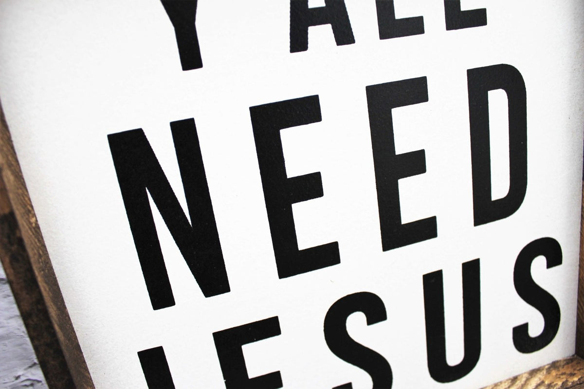 Y'all Need Jesus Wood Sign