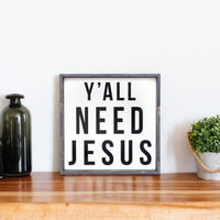 Y'all Need Jesus Wood Sign