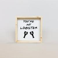 You're My Lobster Wood Sign